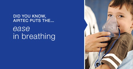 Did you know, Airtec puts the ... ease in breathing